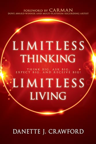 9781641231589: Limitless Thinking, Limitless Living: Think Big, Ask Big, Expect Big, and Receive Big!