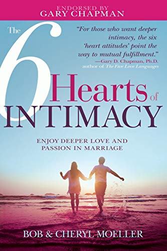 9781641231602: 6 Hearts of Intimacy: Enjoy Deeper Love and Passion in Marriage