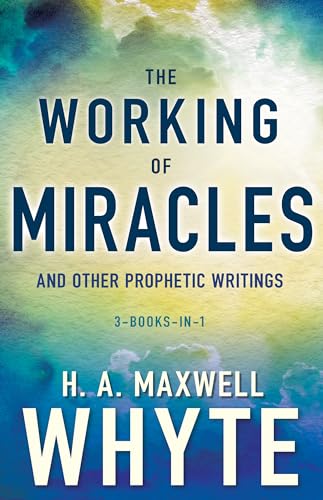 9781641232296: The Working of Miracles and Other Prophetic Writings: 3-Books-in-1