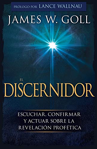9781641232555: El Discernidor: Escuchar, Confirmar Y Actuar Sobre La Revelacin Proftica (Spanish Language Edition, the Discerner (Spanish))