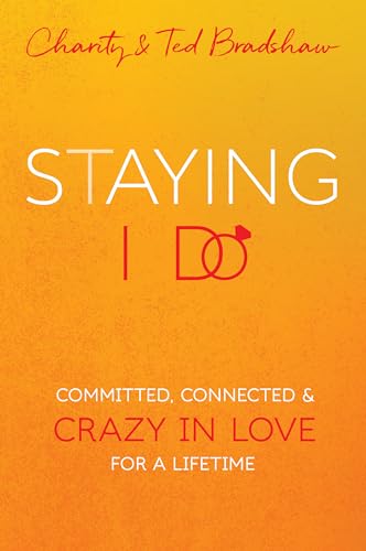 Stock image for Staying I Do : Committed, Connected and Crazy in Love for a Lifetime for sale by Better World Books