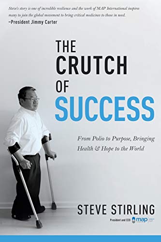 Beispielbild fr The Crutch of Success: From Polio to Purpose, Bringing Health & Hope to the World zum Verkauf von Gulf Coast Books