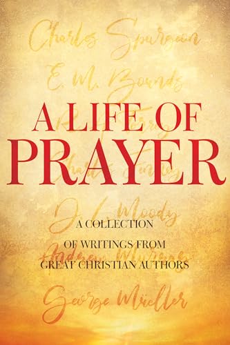 Imagen de archivo de A Life of Prayer: A Collection of Writings from Great Christian Authors a la venta por Revaluation Books