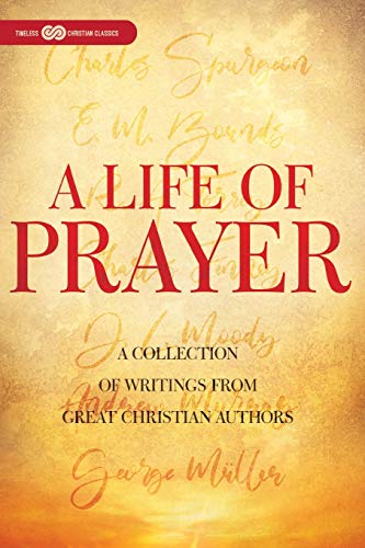9781641233828: Life of Prayer: A Collection of Writings from Great Christian Authors (Timeless Christian Classics)