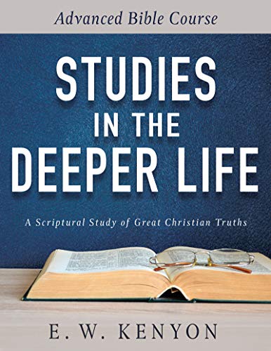 

Studies in the Deeper Life: Advanced Bible Course