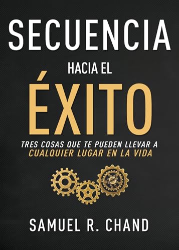 Stock image for Secuencia hacia el xito: Tres cosas que te pueden llevar a cualquier lugar en la vida (Spanish Edition) for sale by Book Deals