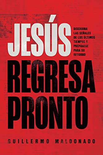 Stock image for Jesús regresa pronto: Discierna las señales de los últimos tiempos y prepárese para Su retorno (Spanish Edition) for sale by PlumCircle