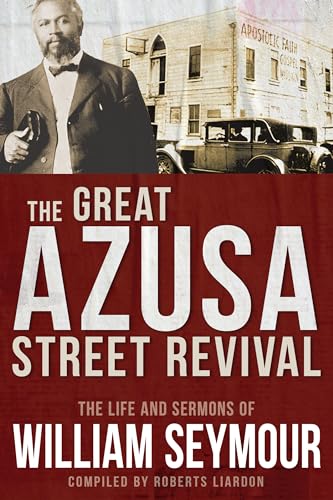 

The Great Azusa Street Revival: The Life and Sermons of William Seymour (Paperback or Softback)