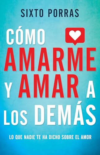 Stock image for Cmo amarme y amar a los dems: Lo que nadie te ha dicho sobre el amor (Spanish Edition) for sale by Goodwill of Colorado