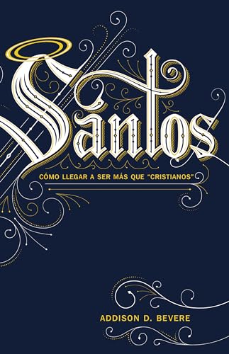 Imagen de archivo de Santos/ Saints: Cmo llegar a ser ms que cristianos/ Becoming More Than Christians a la venta por Revaluation Books
