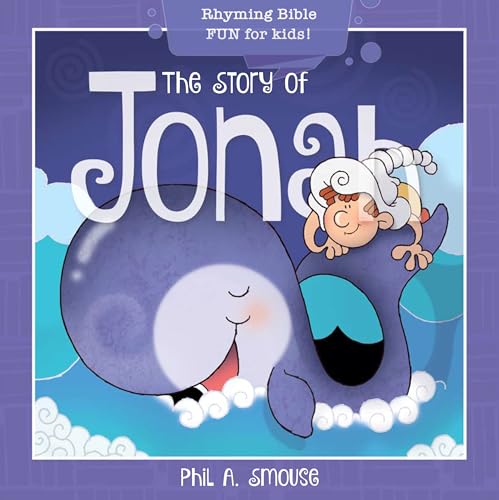 Stock image for The Story of Jonah: Rhyming Bible Fun for Kids! (Oh, What God Will Go and Do!) for sale by Orion Tech