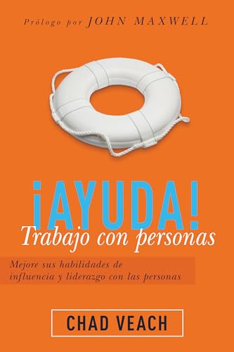 Stock image for ¡Ayuda! Trabajo Con Personas: Mejore Sus Habilidades de Influencia Y Liderazgo Con Las Personas for sale by ThriftBooks-Dallas