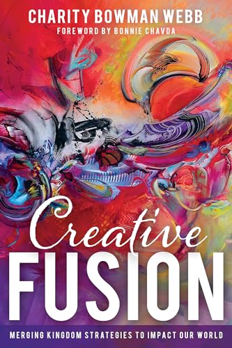 9781641237451: Creative Fusion: Merging Kingdom Strategies to Impact Our World