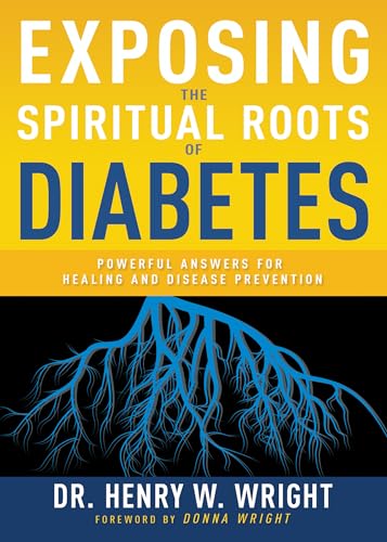 Stock image for Exposing the Spiritual Roots of Diabetes: Powerful Answers for Healing and Disease Prevention for sale by GF Books, Inc.