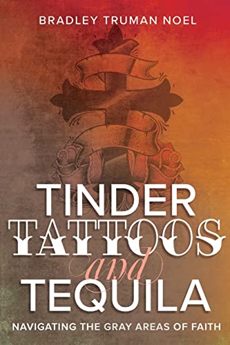 Beispielbild fr Tinder, Tattoos, and Tequila: Navigating the Gray Areas of Faith zum Verkauf von BooksRun