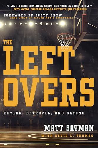 Imagen de archivo de The Leftovers: Baylor, Betrayal, and Beyond a la venta por Your Online Bookstore