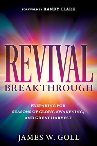9781641238403: Revival Breakthrough: Preparing for Seasons of Glory, Awakening, and Great Harvest