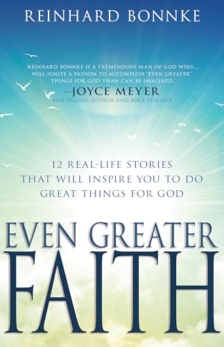 9781641238571: Even Greater Faith: 12 Real-Life Stories That Will Inspire You to Do Great Things for God