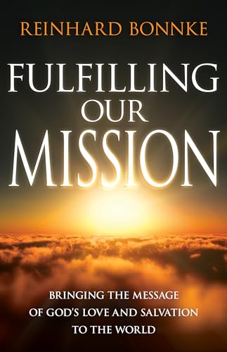 

Fulfilling Our Mission: Bringing the Message of God's Love and Salvation to the World (Paperback or Softback)
