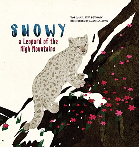 Stock image for Snowy: A Leopard of the High Mountains (Happy Fox Books) A Heartwarming Childrens Picture Book about Friendship Courage that Teaches Respect for Animals and Helps Kids to Get in Touch with Nature for sale by Goodwill of Colorado