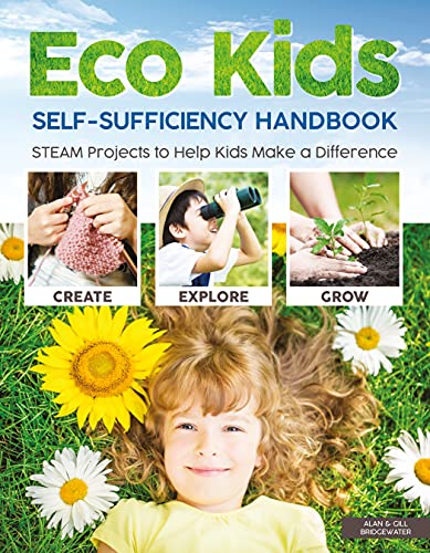 Beispielbild fr Eco Kids Self-Sufficiency Handbook: STEAM Projects to Help Kids Make a Difference (Happy Fox Books) 28 Fun Ways to Get Involved that Support Learning in Science, Technology, Engineering, Art, & Math zum Verkauf von WorldofBooks