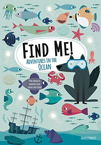 Stock image for Find Me! Adventures in the Ocean: Play Along to Sharpen Your Vision and Mind (Happy Fox Books) Help Bernard the Wolf Play Hide-and-Seek with Friends; Search for Over 100 Hidden Objects & Animals for sale by SecondSale