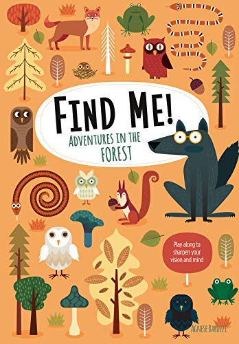 Beispielbild fr Find Me! Adventures in the Forest: Play Along to Sharpen Your Vision and Mind (Happy Fox Books) Help Bernard the Wolf Play Hide-and-Seek with Friends; Search for Over 100 Hidden Objects & Animals zum Verkauf von SecondSale