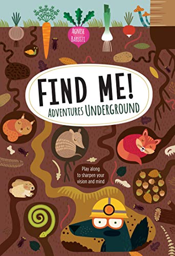 Stock image for Find Me! Adventures Underground: Play Along to Sharpen Your Vision and Mind (Happy Fox Books) Help Bernard the Wolf Play Hide-and-Seek with Friends; Search for Over 100 Hidden Objects and Animals for sale by Giant Giant