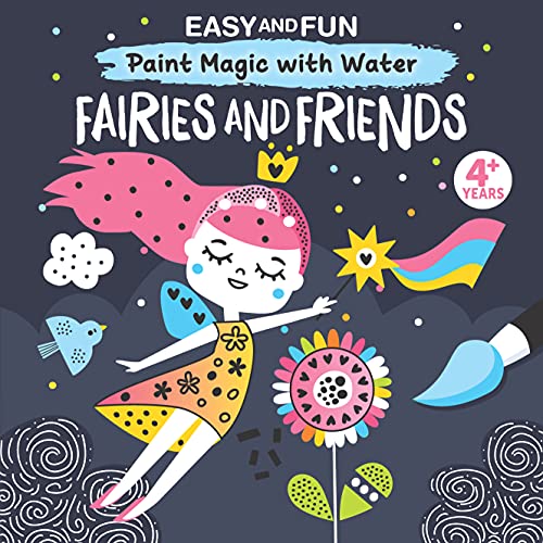 Beispielbild fr Easy and Fun Paint Magic with Water: Fairies and Friends (Happy Fox Books) Paintbrush Included - Mess-Free Painting for Kids 4-6 to Create Fairy Godmothers, Unicorns, Mermaids and More zum Verkauf von Zoom Books Company