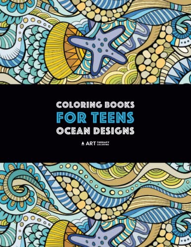 Coloring Books For Teens: Ocean Designs: Zendoodle Sharks, Sea Horses,  Fish, Sea Turtles, Crabs, Octopus, Jellyfish, Shells & Swirls; Detailed  Designs  For Older Kids & Teens; Anti-Stress Patterns - Art Therapy