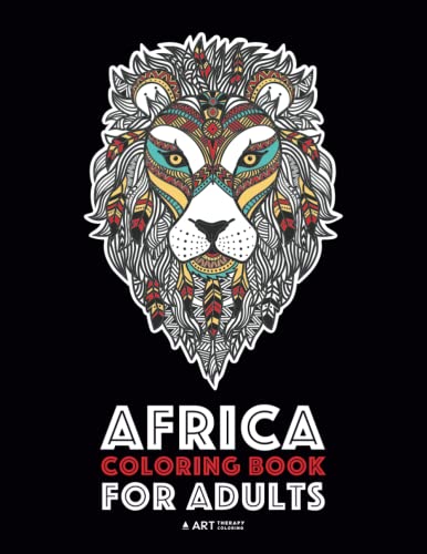 Beispielbild fr Africa Coloring Book For Adults: Artwork Inspired by African Designs, Adult Coloring Book for Men, Women, Teenagers, & Older Kids, Advanced Coloring . Practice for Stress Relief & Relaxation zum Verkauf von SecondSale