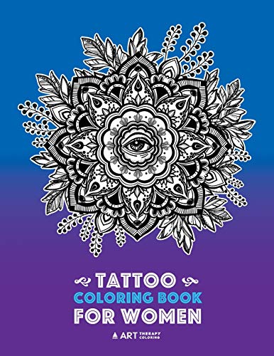 9781641260770: Tattoo Coloring Book For Women: Anti-Stress Coloring Book for Women’s Relaxation, Detailed Tattoo Designs of Lion, Owl, Butterfly, Birds, Flowers, ... & Meditation Practice for Stress Relief