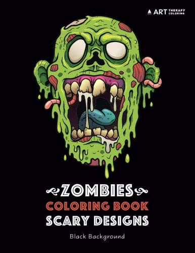 Beispielbild fr Zombies Coloring Book: Scary Designs: Black Background: Midnight Edition Zombie Coloring Pages for Everyone, Adults, Teenagers, Tweens, Older Kids, . Practice for Stress Relief & Relaxation zum Verkauf von HPB-Emerald