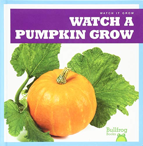 Stock image for Watch a Pumpkin Grow for sale by Better World Books: West