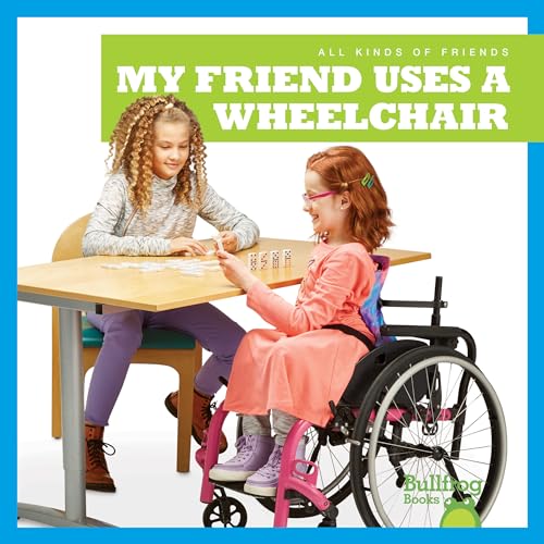 9781641287388: My Friend Uses a Wheelchair (Bullfrog Books: All Kinds of Friends)