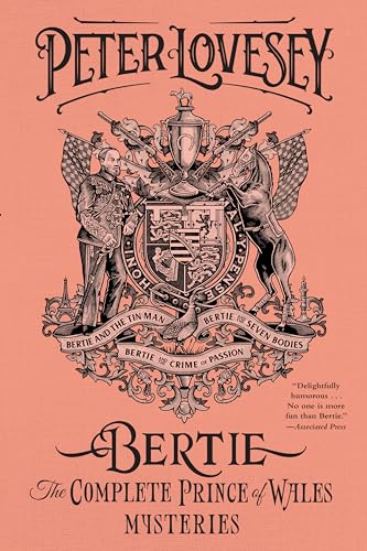 Stock image for Bertie: The Complete Prince of Wales Mysteries (Bertie and the Tinman, Bertie and the Seven Bodies, Bertie and and the Crime of Passion): The Complete Prince of Wales Mysteries for sale by Dream Books Co.