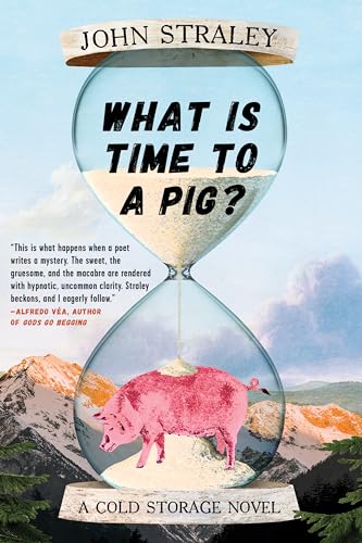Stock image for What Is Time to a Pig? (A Cold Storage Novel) for sale by BooksRun