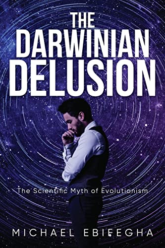 Stock image for The Darwinian Delusion: The Scientific Myth Of Evolutionism for sale by GreatBookPrices