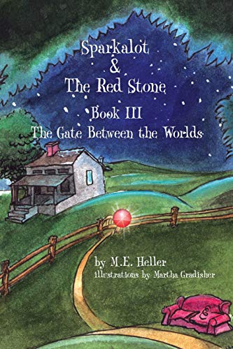 Beispielbild fr Sparkalot & The Red Stone: Book III The Gate Between The Worlds zum Verkauf von Lucky's Textbooks