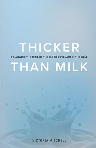 Imagen de archivo de Thicker Than Milk: Following the trail of the Blood Covenant in the Bible a la venta por ThriftBooks-Atlanta
