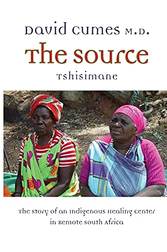 Stock image for The Source: The Story of an Indigenous Healing Center in Remote South Africa for sale by ThriftBooks-Atlanta