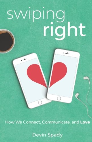 Stock image for Swiping Right: How We Connect, Communicate, and Love for sale by Open Books
