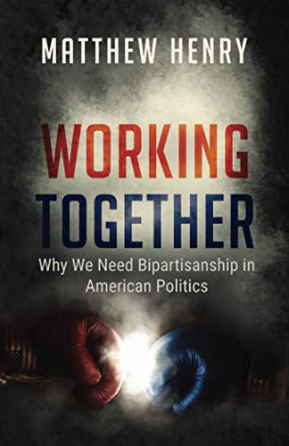 9781641371582: Working Together: Why We Need Bipartisanship in American Politics