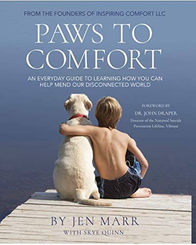 Stock image for Paws To Comfort : An Everyday Guide To Learning How You Can Help Mend Our Disconnected World Jen Marr; Skye Quinn and Dr. John Draper for sale by tttkelly1