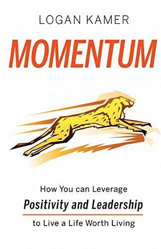 Stock image for Momentum: How You can Leverage Positivity and Leadership to Live a Life Worth Living for sale by BooksRun