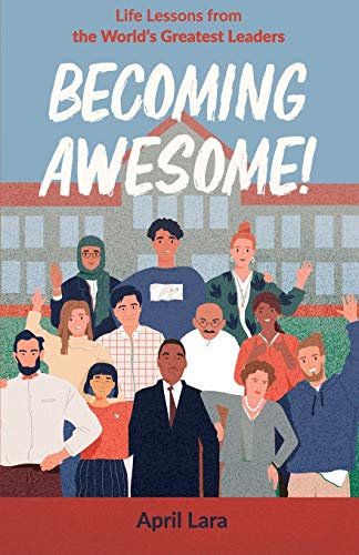 

Becoming Awesome!: Life Lessons from the World's Greatest Leaders