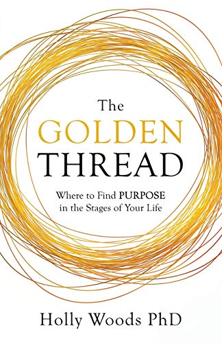 Stock image for The Golden Thread: Where to Find Purpose in the Stages of Your Life for sale by SecondSale