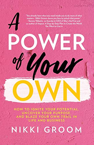 Beispielbild fr A Power of Your Own: How to Ignite Your Potential, Uncover Your Purpose, and Blaze Your Own Trail in Life and Business zum Verkauf von BooksRun