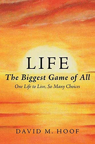 Imagen de archivo de Life: The Biggest Game of All: One Life to Live, So Many Choices a la venta por ThriftBooks-Atlanta