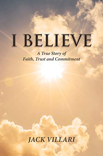 Beispielbild fr I Believe: A True Story of Faith, Trust and Commitment zum Verkauf von Books From California